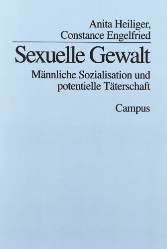 Sexuelle Gewalt: Männliche Sozialisation und potentielle Täterschaft von Campus Verlag